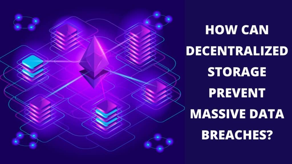 Decentralized Data Storage - What is it and How Does it Work? (FileCoin, Storj, Internxt) 10 Decentralised storage prevents data breaches