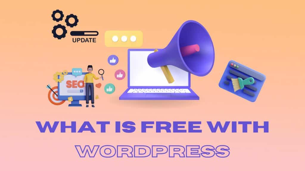 Why is WordPress FREE? Or Is It Really Free ? 3 What is free with Wp