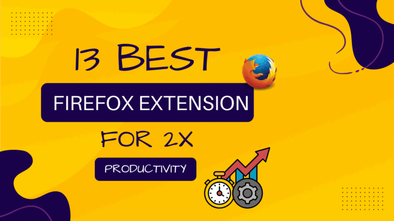 13 Best Firefox Extension for Better Productivity